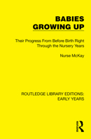 Babies Growing Up: Their Progress From Before Birth Right Through the Nursery Years 1032358564 Book Cover