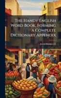 The Handy English Word Book, Forming a Complete Dictionary Appendix (Spanish Edition) 1024171353 Book Cover