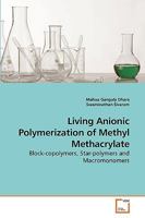 Living Anionic Polymerization of Methyl Methacrylate: Block-copolymers, Star-polymers and Macromonomers 3639231740 Book Cover