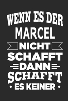 Wenn es der Marcel nicht schafft, dann schafft es keiner: Notizbuch mit 110 linierten Seiten, ideal als Geschenk, Nutzung auch als Dekoration m�glich 1712752588 Book Cover