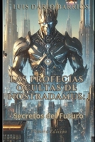 Las Profecías Ocultas de Nostradamus: Secretos del Futuro (Spanish Edition) B0F5N3LXVS Book Cover