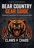 Bear Country Gear Guide: Essential Equipment for Surviving the Wild (Bear Country Field Guides) B0GZF2ZL6D Book Cover