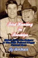 Bird Hunting in Brooklyn: Ebbets Field, the Dodgers & the 1949 National League Pennant Race 1435711904 Book Cover