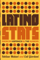 Latino Stats: American Hispanics by the Numbers 1595589619 Book Cover