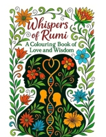 Whispers of Rumi: A Colouring Book Love and Wisdom B0G4F2YC18 Book Cover