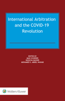 International Arbitration and the COVID-19 Revolution 9403528451 Book Cover