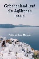 Griechenland und die Ägäischen Inseln 9357336982 Book Cover