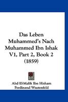 Das Leben Muhammed's Nach Muhammed Ibn Ishak V1, Part 2, Book 1 (1859) 1167694708 Book Cover