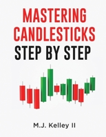 Mastering Candlesticks: Step by Step 1081390867 Book Cover