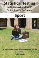 Statistical testing with jamovi and JASP open source software Sport (Statistics Without Mathematics) 1916063683 Book Cover