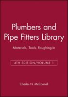 Plumbers and pipe fitters library, volume 1: Materials, Tools, Roughing-In 0672232561 Book Cover