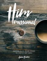 Beholding Him, Becoming Missional: Awakening to the Mission through the Study of First Samuel. 1494416581 Book Cover