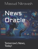 News Oracle: Tomorrow’s News, Today! (News Oracle, the Marvel of News Forecasting: Shaping Today with Tomorrow's Insights!) B0CTGHXCJF Book Cover