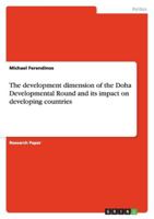 The development dimension of the Doha Developmental Round and its impact on developing countries 3640268695 Book Cover