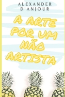 A Arte Por Um Não Artista B08JF5KL9R Book Cover