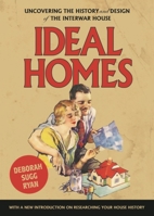 Ideal homes: Uncovering the history and design of the interwar house 1526150670 Book Cover