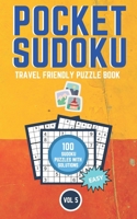 Pocket Sudoku, Travel Friendly Puzzle Book: 100 Easy Sudoku Puzzles With Solutions, Perfect For Holidays And Vacation, Compact Format - Volume 5 B08WYG52G2 Book Cover