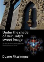 Under the shade of Our Lady's sweet image 0957462670 Book Cover