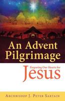 An Advent Pilgrimage: Preparing Our Hearts for Jesus 1612788653 Book Cover