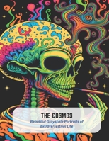 the Cosmos: Beautiful Grayscale Portraits of Extraterrestrial Life B0C5KLHN5S Book Cover