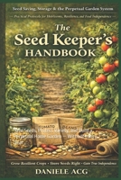 The Seed Keeper’s Handbook: Save Seeds, Protect Variety, and Build a Perpetual Home Garden — Without Fancy Gear B0GQ9PS6Z3 Book Cover