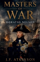 Masters of War: Horatio Nelson B0GL99D21Z Book Cover