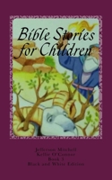 Bible Stories for Children: Black and White Edition 1514363186 Book Cover