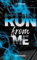 RUN from me: Ein dunkler Liebesroman 3744815536 Book Cover