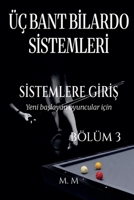 Üç Bant Bilardo Sistemleri - Sistemlere Giris - Bölüm 3 (Turkish Edition) B0H3D7LRWX Book Cover