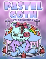 Pastel Goth Coloring Book: Diabolical Satanic Cute And Dark Gothic Kawaii Coloring Pages B08Y3CV67Y Book Cover