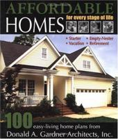 Affordable Homes for Every Stage of Life: 100 Easy-Living Home Plans from Donald A. Gardner Architects (100 Easy-Living Home Plans) 1932553045 Book Cover