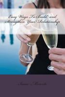 Easy Ways to Build and Strengthen Your Relationship 1492710881 Book Cover