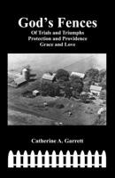 God's Fences: of Trials and Triumphs Protection and Providence Grace and Love B08C7DV9C2 Book Cover