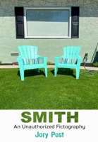 Smith: An Unauthorized Fictography 195346940X Book Cover