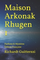 Maison Arkonak Rhugen: Parfums & Myst�res �dition Fran�aise 1075310261 Book Cover