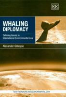 Whaling Diplomacy: Defining Issues in International Environmental Law 1845421078 Book Cover