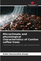 Microclimate and physiological characteristics of Conilon coffee trees: Coffee trees intercropped with rubber and banana trees 6206368831 Book Cover