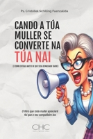 CANDO A TÚA MULLER SE CONVERTE NA TÚA NAI: (E COMO EVITALO ANTES DE QUE SEXA DEMASIADO TARDE) (Galician Edition) B0FH9VTXDZ Book Cover