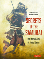 Secrets of the Samurai: A Survey of the Martial Arts of Feudal Japan 0785810730 Book Cover