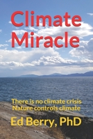 Climate Miracle: There is no climate crisis Nature controls climate B08L5Z3LMR Book Cover