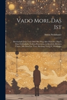 Vado Mori, Das Ist: Bereitschaft Zum Tod, Oder Der Weg Alles Fleisches, Durch Eine Ordentliche Todten-Procession, in Deutsche Reimen Übers., Mit Dem Lat. Text, Herausg. Von J.N. Weislinger 1022697099 Book Cover