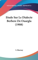 Étude Sur Le Dialecte Berbère De Ouargla 1166792889 Book Cover