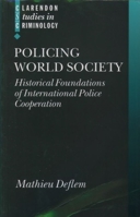 Policing World Society: Historical Foundations of International Police Cooperation 0199259623 Book Cover