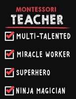 Montessori Teacher Multi-Talented Miracle Worker Superhero Ninja Magician: Montessori Teacher Weekly Monthly 2020 Planner Organizer, Calendar Schedule, Inspirational Quotes Includes Quotes & Holidays 1706221738 Book Cover