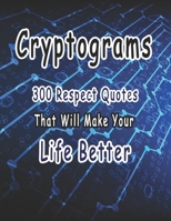 Cryptograms: 300 cryptograms puzzle books for adults large print, Respect Quotes That Will Make Your Life Better 1660234581 Book Cover
