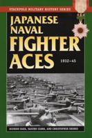 Japanese Naval Fighter Aces: 1932-45 0811711676 Book Cover