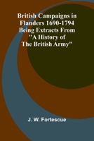 British Campaigns In Flanders 1690-1794; Being Extracts From "A History Of The British Army" 9368395039 Book Cover