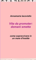 Vita da promoter: domani smetto 129107158X Book Cover