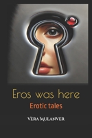 Eros was here: Erotic tales B0DSCJGQP9 Book Cover