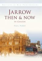 Jarrow Then Now: In Colour 0752463160 Book Cover